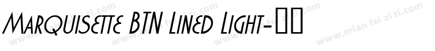 Marquisette BTN Lined Light字体转换